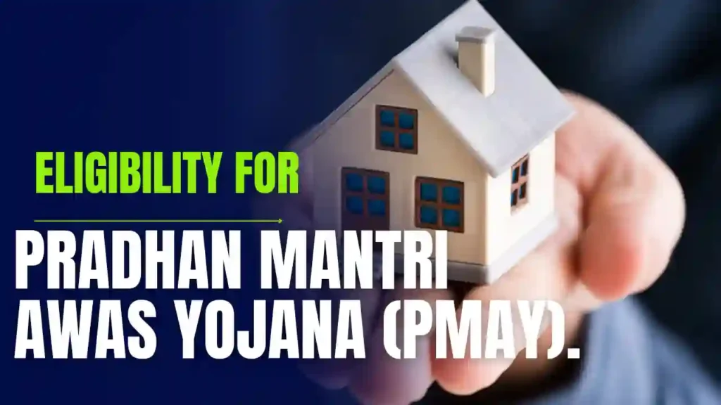 eligibility for Pradhan Mantri Awas Yojana